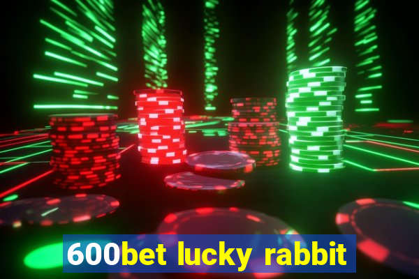 600bet lucky rabbit